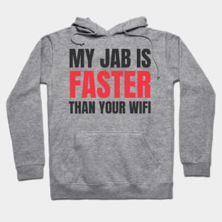 My Jab Is Faster Than Your Wifi Hoodie